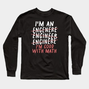 Engineer  - i'm good with math - white type Long Sleeve T-Shirt